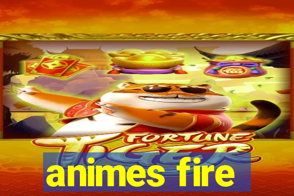 animes fire